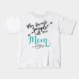 My favorite people call me mom Kids T-Shirt